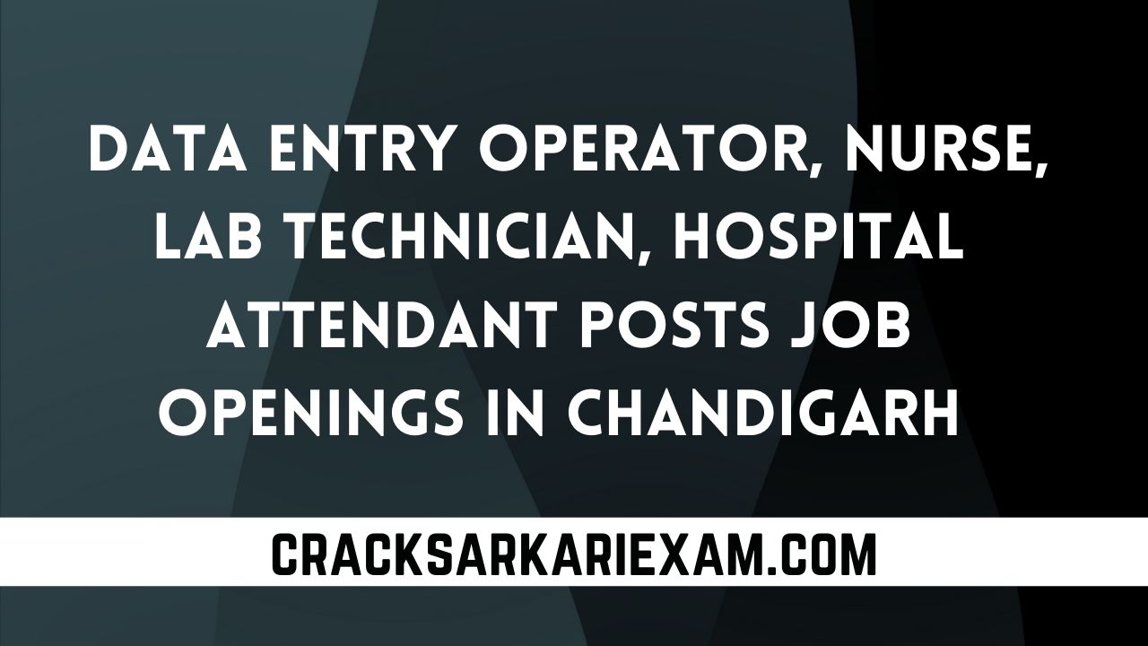 Data Entry Operator, Nurse, Lab Technician, Hospital Attendant Posts Job Openings in Chandigarh