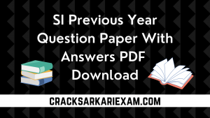 SI Previous Year Question Paper With Answers PDF Download