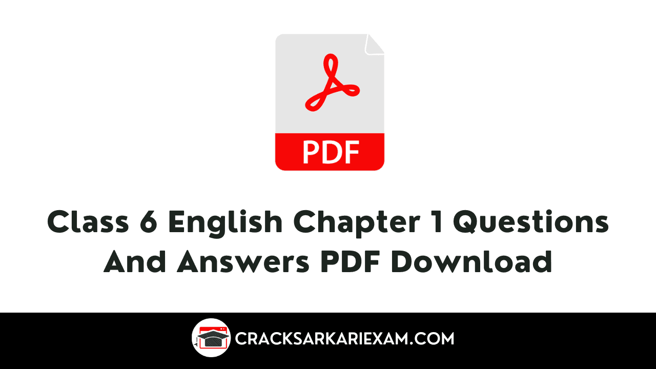 Class 6 English Chapter 1 Questions And Answers PDF Download